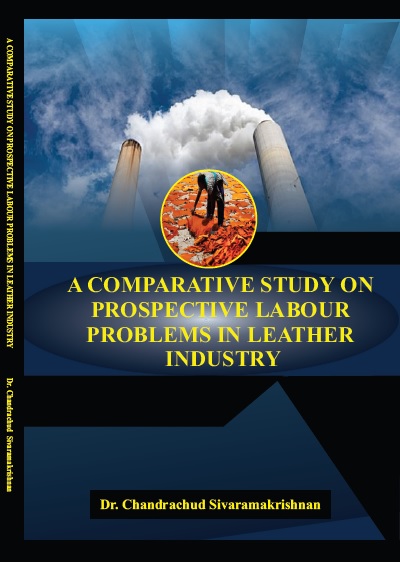 A COMPARATIVE STUDY ON PROSPECTIVE LABOUR PROBLEMS IN LEATHER INDUSTRY